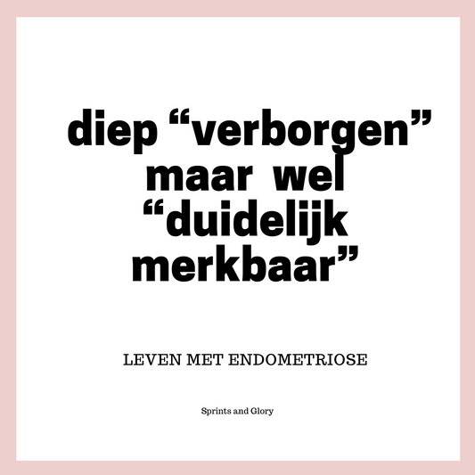 Verhaal 4: Endometriose – diep “verborgen” maar wel “duidelijk merkbaar”